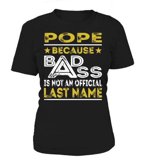 POPE Because BADASS is not an Official Last Name Shirts Women's T-Shirt