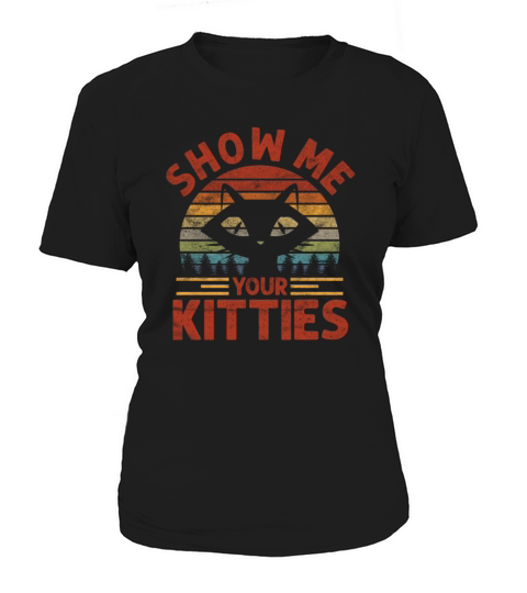 Show Me Your Kitties Cat Retro Vintage Women's T-Shirt