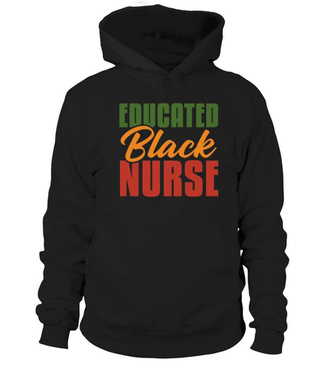 Educated Black Nurse Melanin Black African Nurse Hoodie Unisex