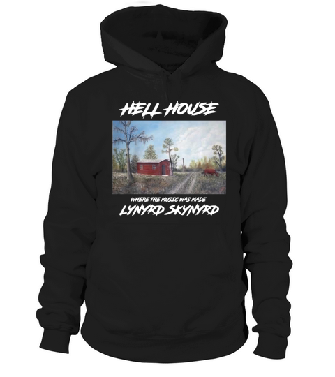 Hell House Where The Music Was Made Lynyrd Skynyrd shirt Hoodie Unisex