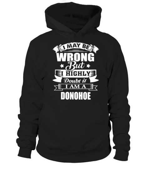 im DONOHOE, i may be wrong but i highly doubt it. Hoodie Unisex