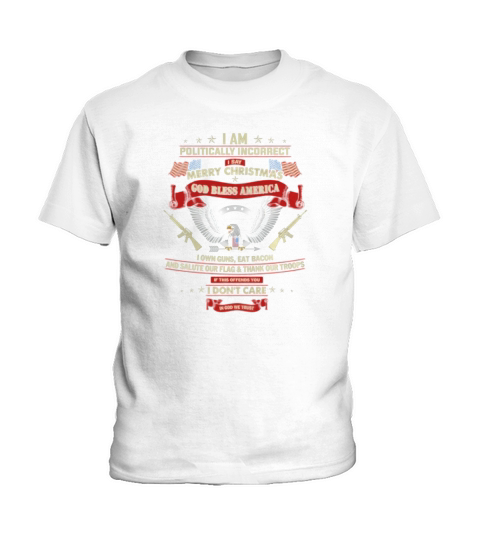 I AM POLITICALLY INCORRECT i say merry christmas god bless Kids T-Shirt