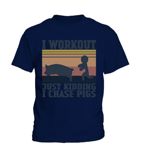 I Workout Just Kidding I Chase Pigs Vintage Shirt Kids T-Shirt