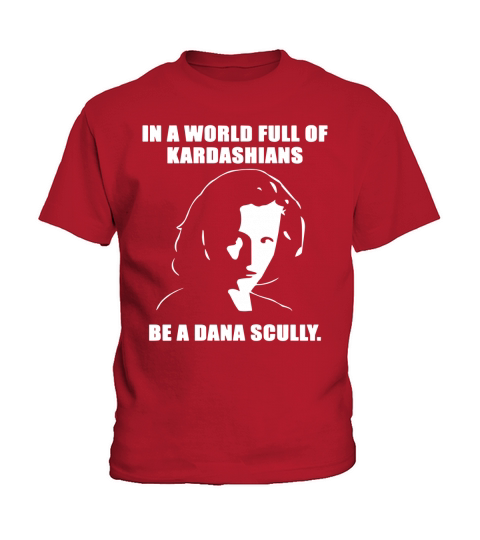 In a world full of Kardashians be a dana Scully shirt Kids T-Shirt