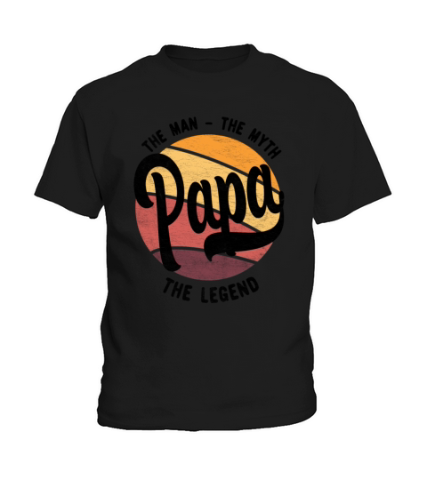 Papa The Man The Myth The Legend 1 black Kids T-Shirt