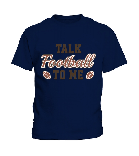 Talk Football To Me  Mens TShirt Kids T-Shirt