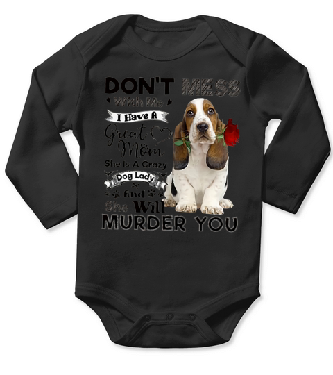 Basset Hound don’t mess with me i have a great mom crazy dog shirt Long Sleeve Baby One-Piece