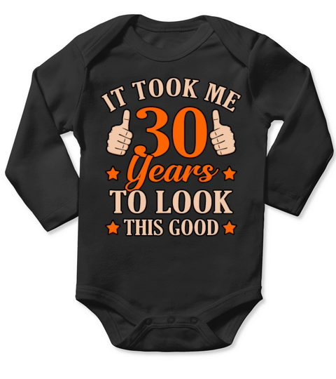 Funny 30 Years Look Good Gift Long Sleeve Baby One-Piece