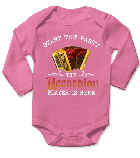 Start The Party The Accordion Player Is Here shirt Long Sleeve Baby One-Piece