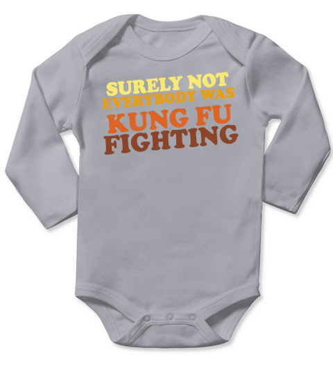 Surely Not Everybody Was Kung Fu Fighting vintage shirt Long Sleeve Baby One-Piece