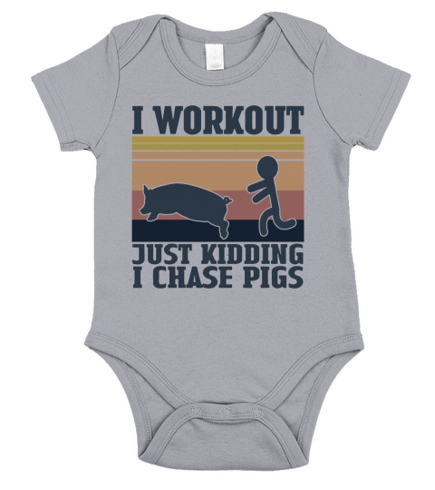 I Workout Just Kidding I Chase Pigs Vintage Shirt Short Sleeve Baby One-Piece