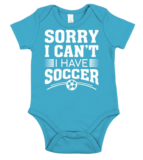 Sorry I Can’t I Have Soccer Short Sleeve Baby One-Piece