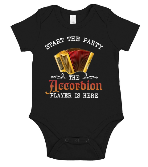 Start The Party The Accordion Player Is Here shirt Short Sleeve Baby One-Piece