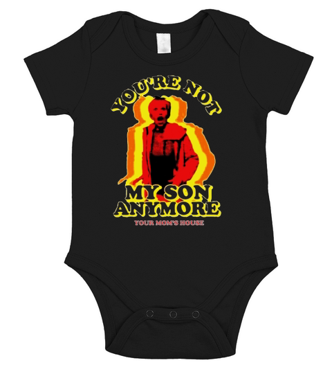 You’re not my son anymore your mom’s house shirt Short Sleeve Baby One-Piece