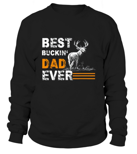 Best Buckin’ Dad Ever Deer Hunting Bucking Father Tee American Flag Shirt Sweatshirt Unisex