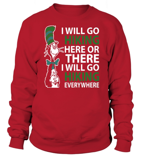 Dr Seuss I will go hiking here or there i will go hiking everywhere - Unisex Long Sleeve Sweatshirt Unisex