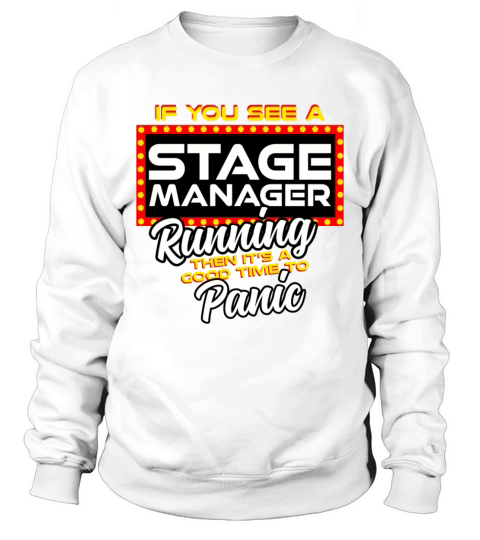 If You See A Stage Manager Running Then Panic Sweatshirt Unisex