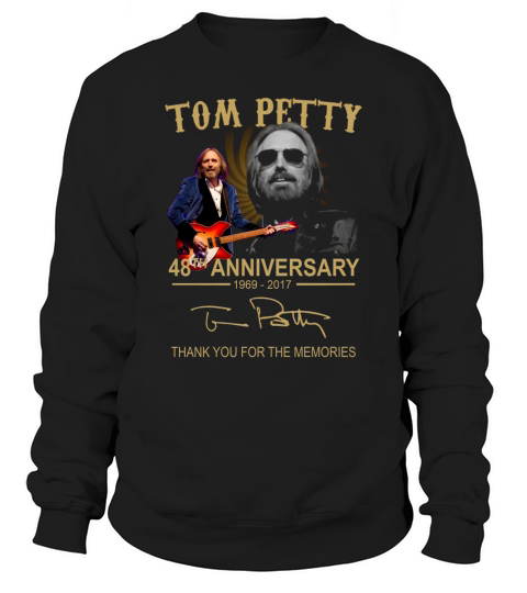 Tom Petty 48th anniversary 1969-2017 signed thank you memories shirt Sweatshirt Unisex