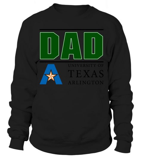 University Of Texas At Arlington Proud Dad Parents Day 2020 Sweatshirt Unisex