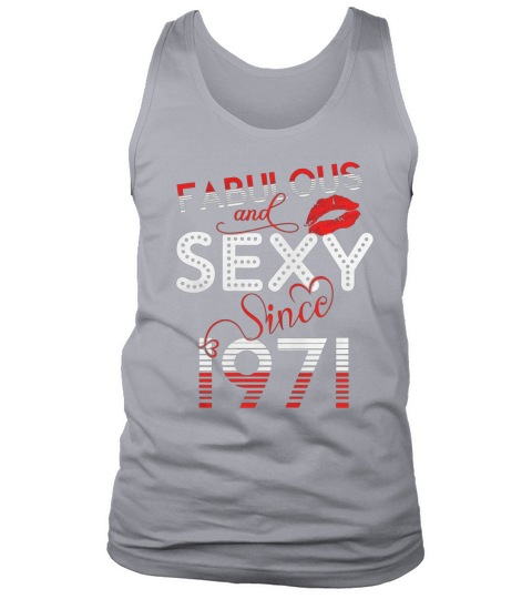 Fabulous And Sexy Since 1971 Funny 46th Birthday T-shirt Tank Top Unisex