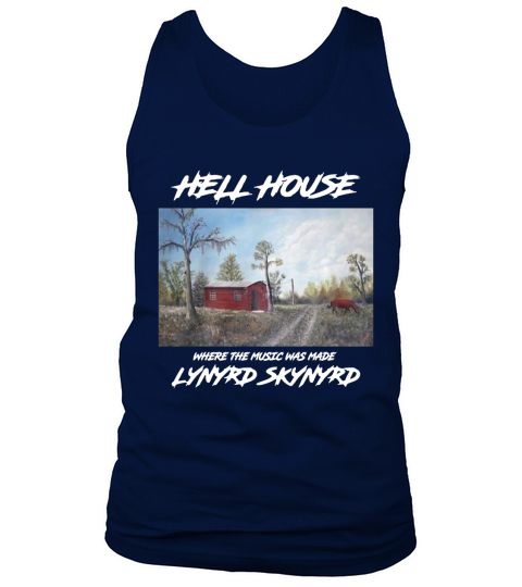 Hell House Where The Music Was Made Lynyrd Skynyrd shirt Tank Top Unisex