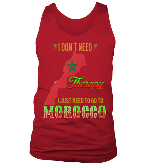 I DONT NEED Therapy I JUST NEED TO GO TO MOROCCO Tank Top Unisex