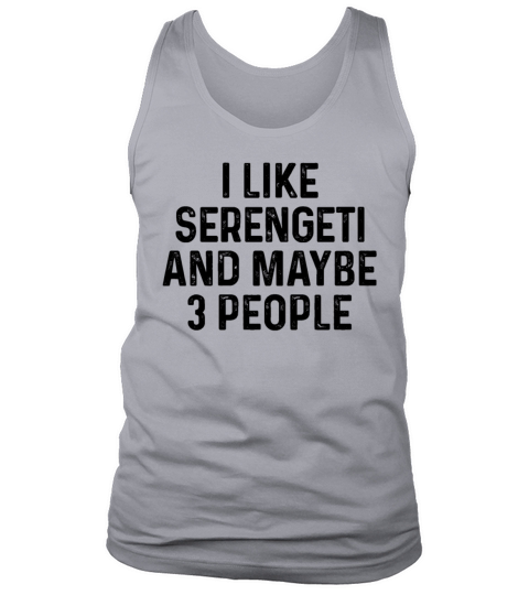 I Like Serengeti And Maybe 3 People Cat Lover Gift Tank Top Unisex