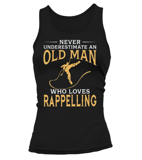 Never Underestimate An Old Man Who Loves Rappelling TShirt Tank top Woman