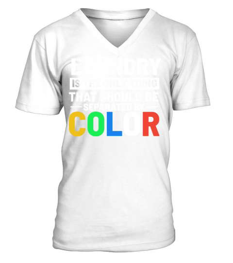 Laundry Is The Only Thing That Should be Separated V-Neck T-shirt