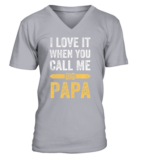 Mens I love it when you call me big Papa T-Shirt V-Neck T-shirt