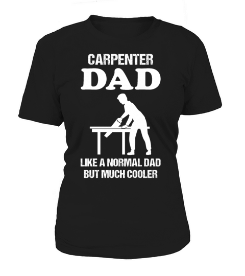 Carpenter Dad Quote Carpenter Profession Gift Women's T-Shirt