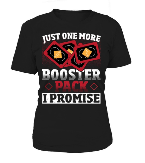 Just One More Booster Pack I Promise Trading Card Women's T-Shirt