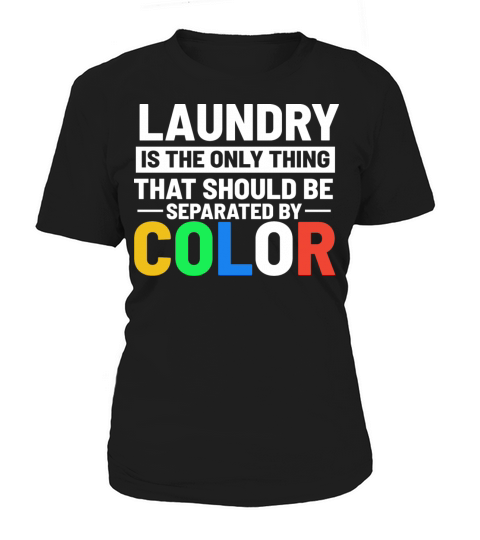 Laundry Is The Only Thing That Should be Separated Women's T-Shirt