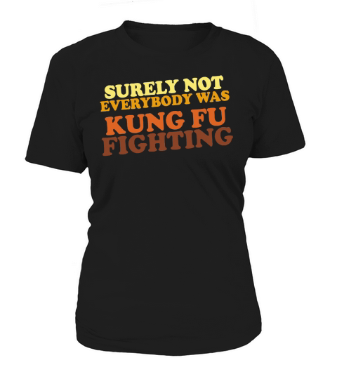 Surely Not Everybody Was Kung Fu Fighting vintage shirt Women's T-Shirt
