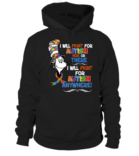 Dr Seuss i will fight for Autism here or there Autism anywhere shirt Hoodie Unisex