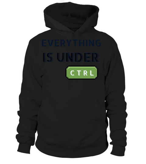 Everything is Under Ctrl Hoodie Unisex