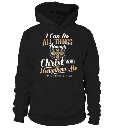 I Can Do All Things Through Christ Who Strengthens Me Shirt Hoodie Unisex