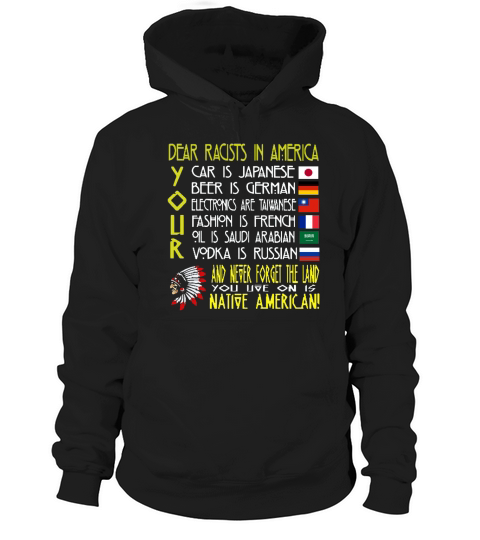 NATIVE AMERICAN - DEAR RACISTS IN AMERICA SHIRT Hoodie Unisex