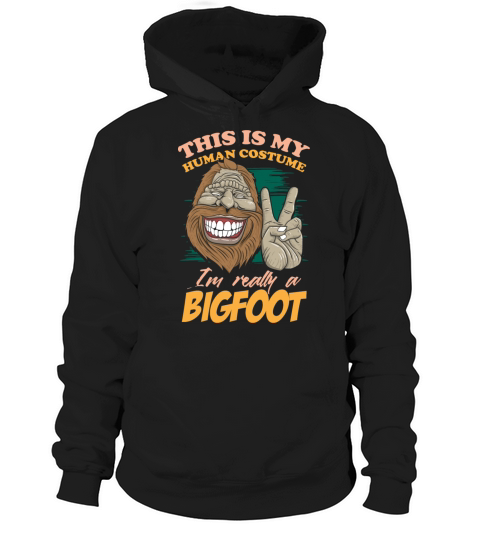 This Is My Human Costume Im Really Bigfoot Hoodie Unisex