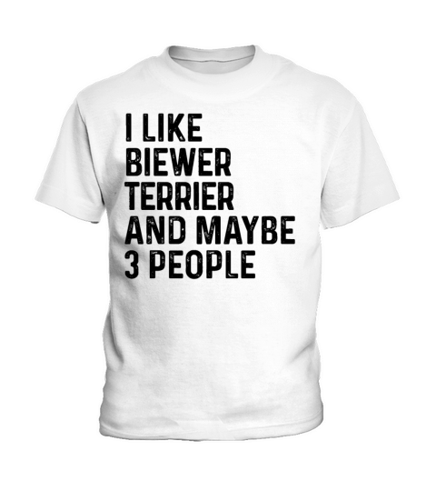 I Like Biewer Terrier And Maybe 3 People Dog Lover Kids T-Shirt