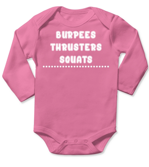 Burpees Thrusters Squats Workout Humor Graphic Long Sleeve Baby One-Piece