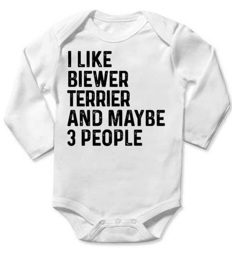 I Like Biewer Terrier And Maybe 3 People Dog Lover Long Sleeve Baby One-Piece