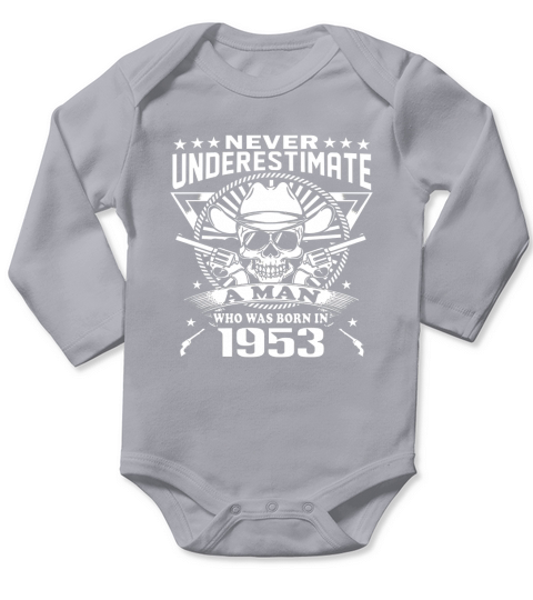 Never Underestimate A Man Born In 1953 Long Sleeve Baby One-Piece