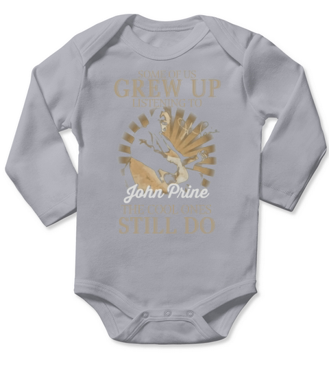 Some Of Us Grew Up Listening To John Prine The Cool Ones Still Do Long Sleeve Baby One-Piece