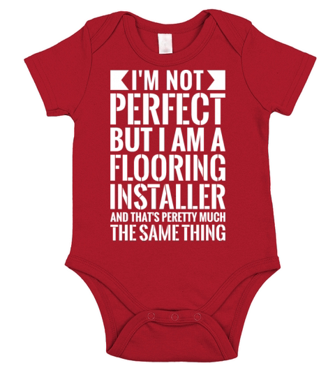 Im Not Perfect But I Am A Flooring Installer Short Sleeve Baby One-Piece