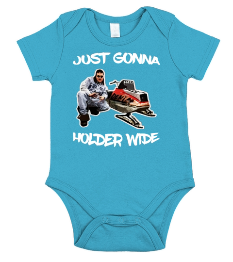 Just Gonna Holder Wide Snowmobile Larry Enticer Short Sleeve Baby One-Piece