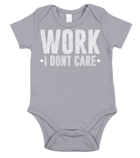 Work I Dont Care Sarcastic Retirement Short Sleeve Baby One-Piece