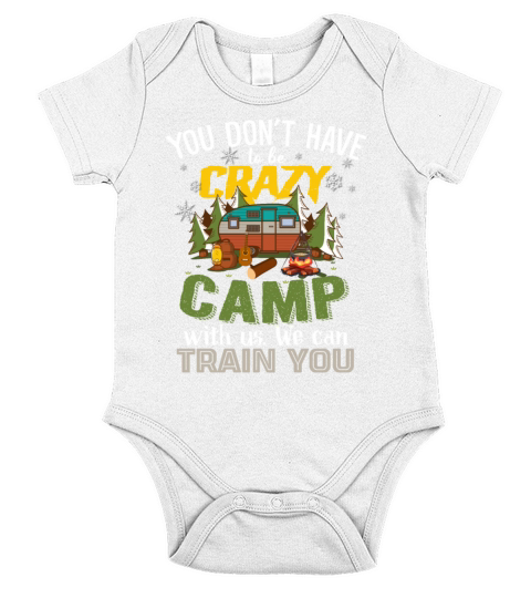 You Dont Have To Be Crazy Camp With Us Short Sleeve Baby One-Piece