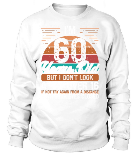 60 Birthday Day over 16 Vintage 60 Years Old Sweatshirt Unisex