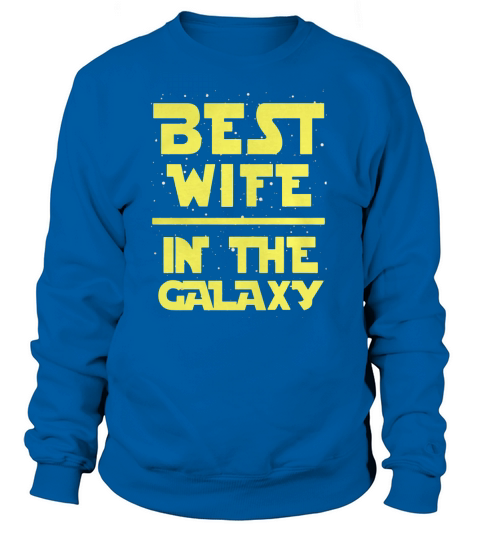 Best Wife In The Galaxy Sweatshirt Unisex